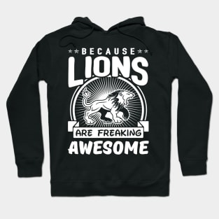 Because Lions Are Freaking Awesome Hoodie